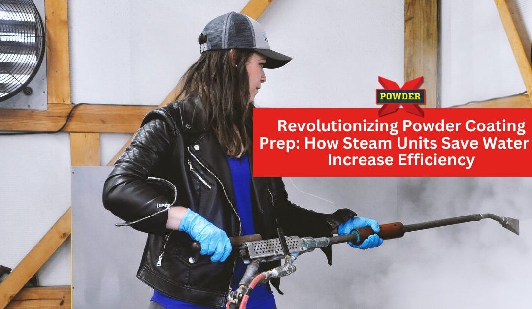 Revolutionizing Powder Coating Prep: How Steam Units Save Water & Increase Efficiency