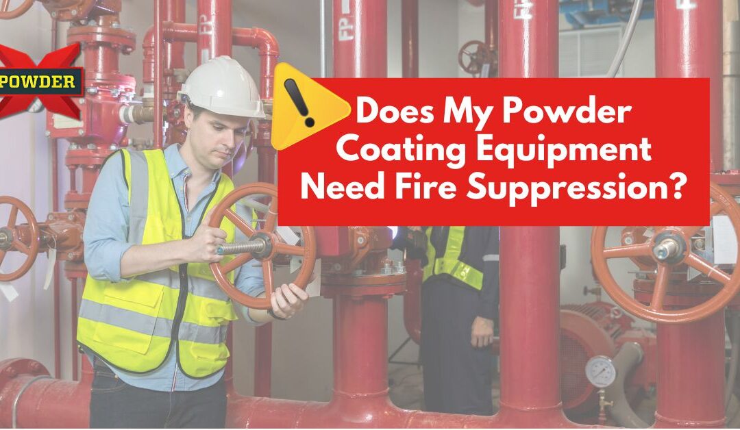 Essential Powder Coating Safety Guide: Do You Need a Fire Suppression System for Your Powder Coating Operation?